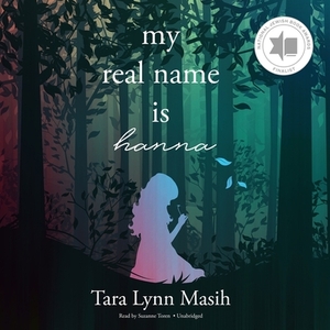 My Real Name Is Hanna by Tara Lynn Masih