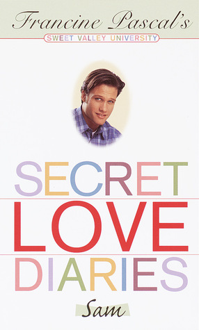 Secret Love Diaries: Sam by Francine Pascal, Laurie John