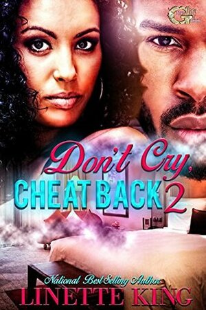 Don't Cry, Cheat Back 2 by Linette King