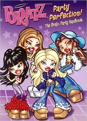 Party Perfection: The Bratz Party Handbook by Grosset and Dunlap Pbl., Laura Fischetto