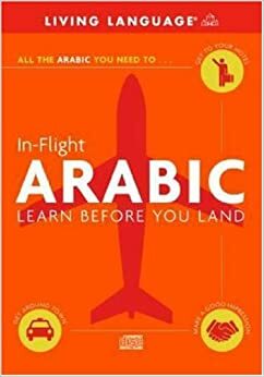 In-Flight Arabic: Learn Before You Land by Living Language