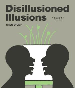 Disillusioned Illusions by Greg Stump