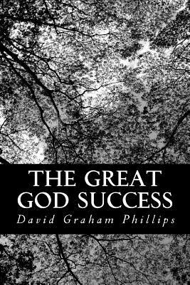 The Great God Success by David Graham Phillips
