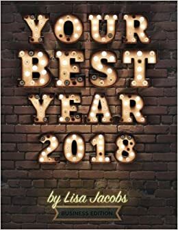 Your Best Year 2018: Productivity Workbook and Online Business Planner by Lisa Jacobs