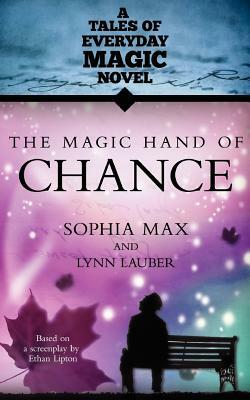 The Magic Hand of Chance: A Tales of Everday Magic Novel by Lynn Lauber, Sophia Max