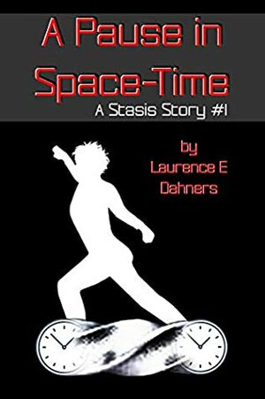 A Pause in Space-Time by Laurence E. Dahners