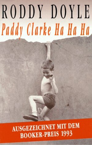 Paddy Clarke Ha Ha Ha. by Roddy Doyle