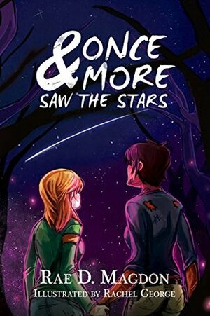 And Once More Saw The Stars by Rachel George, Rae D. Magdon