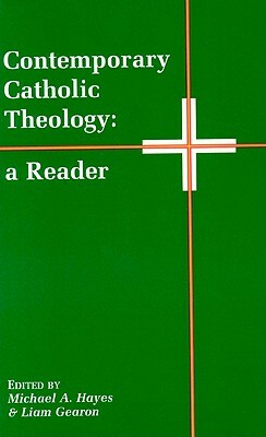 Contemporary Catholic Theology: A Reader by 