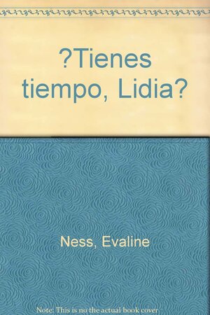 Tienes Tiempo, Lidia by Evaline Ness