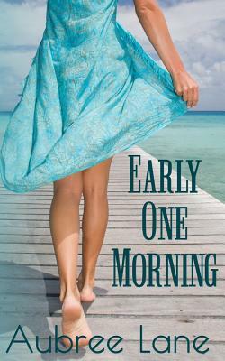 Early One Morning by Aubree Lane