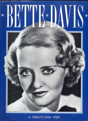 Bette Davis: A Tribute 1908-1989 by Roger Baker