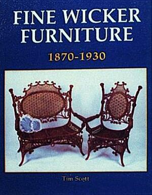 Fine Wicker Furniture: 1870-1930 by Tim Scott