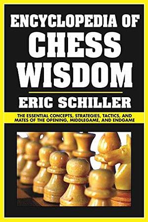 Encyclopedia of Chess Wisdom by Eric Schiller