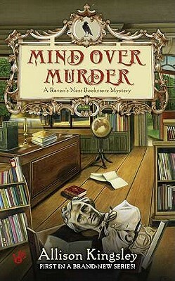 Mind Over Murder: A Raven's Nest Bookstore Mystery by Allison Kingsley