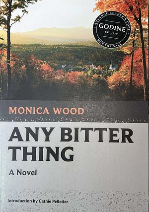 Any Bitter Thing by Monica Wood
