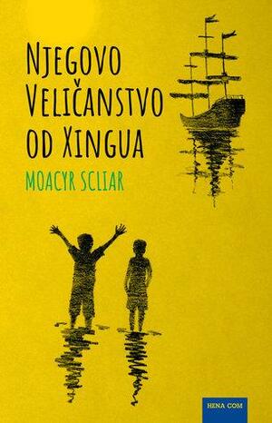 Njegovo Veličanstvo od Xingua by Moacyr Scliar