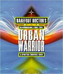 Barefoot Doctor's Handbook for the Urban Warrior: A Spiritual Survival Guide by Stephen Russell