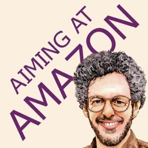 Aiming at Amazon: The NEW Business of Self Publishing, or How to Publish Books for Less, Sell Without Hassle, and Double by Aaron Shepard