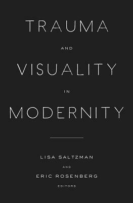 Trauma and Visuality in Modernity by 