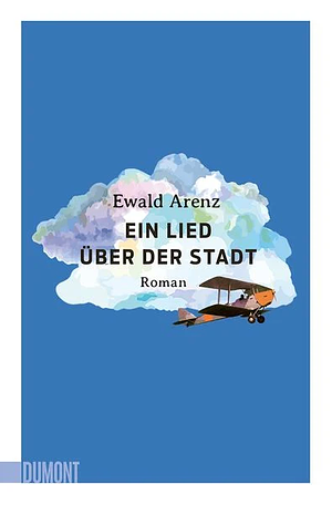 Ein Lied über der Stadt by Ewald Arenz