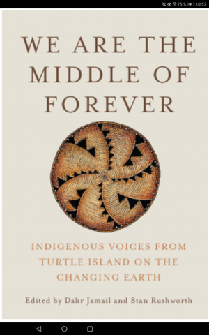 We Are the Middle of Forever: Indigenous Voices from Turtle Island on the Changing Earth by Dahr Jamail