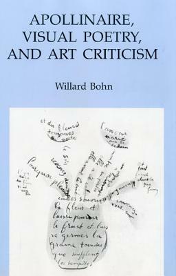 Apollinaire, Visual Poetry, and Art Criticism by Willard Bohn