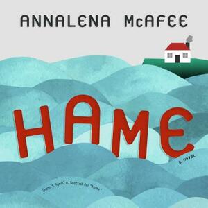 Hame by Annalena McAfee