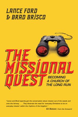 The Missional Quest: Becoming a Church of the Long Run by Lance Ford, Brad Brisco