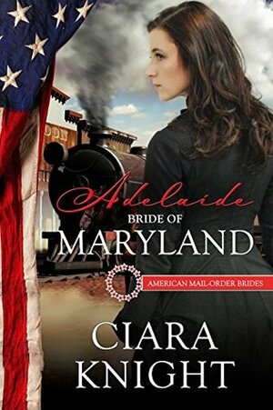 Adelaide: Bride of Maryland by Ciara Knight