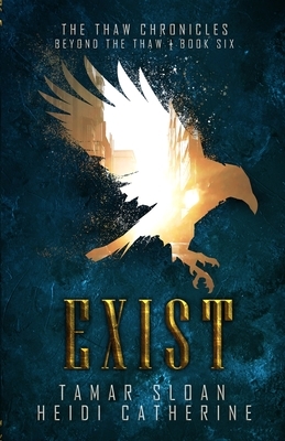 Beyond the Thaw: Exist by Heidi Catherine, Tamar Sloan