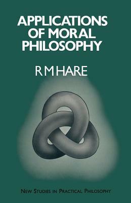 Applications of Moral Philosophy by R. M. Hare