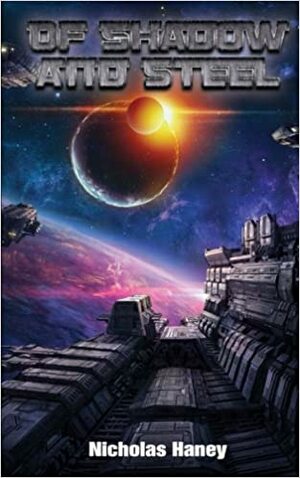 Of Shadow and Steel: Book One of the Elder Blood Saga by Nicholas Haney