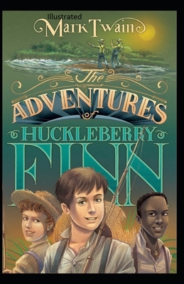 The Adventures of Huckleberry Finn Illustrated by Mark Twain