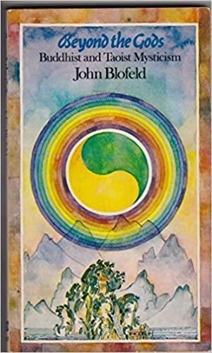 Beyond the Gods: Taoist and Buddhist Mysticism by John Blofeld