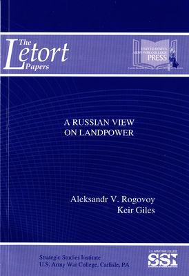 A Russian View on Landpower by Keir Giles, Aleksandr V. Rogovoy