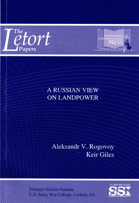 A Russian View on Landpower by Aleksandr V. Rogovoy, Keir Giles