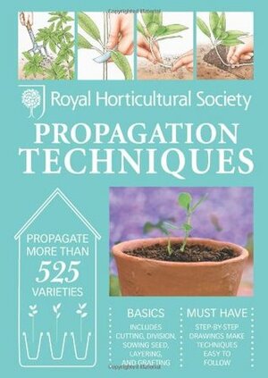 Propagation Techniques. Authors, Geoff Hodge, Rosemary Ward by Geoff Hodge, Royal Horticultural Society