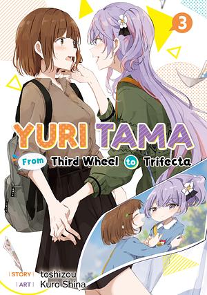 Yuri Tama: From Third Wheel to Trifecta The Third by Toshizou