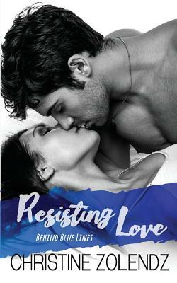 Resisting Love: Behind Blue Lines by Christine Zolendz
