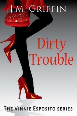 Dirty Trouble by J. M. Griffin