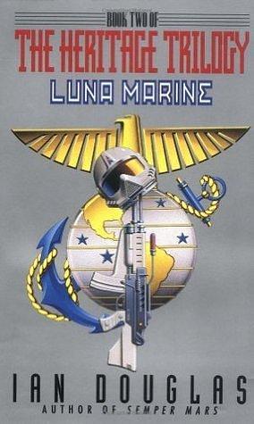 Luna Marine: Book Two Of The Heritage Trilogy by Ian Douglas, Ian Douglas