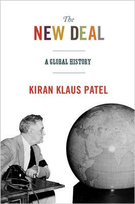 The New Deal: A Global History by Kiran Klaus Patel