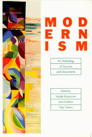 Modernism: An Anthology of Sources and Documents by Vassiliki Kolocotroni, Jane Goldman, Olga Taxidou