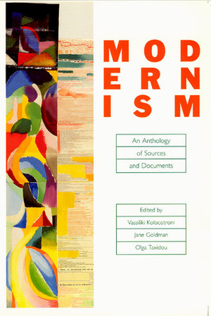 Modernism: An Anthology of Sources and Documents by Vassiliki Kolocotroni, Olga Taxidou, Jane Goldman