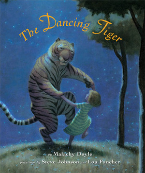 The Dancing Tiger by Lou Fancher, Steve Johnson, Malachy Doyle