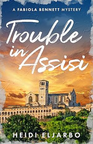 Trouble in Assisi by Heidi Eljarbo