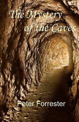 The Mystery of the Caves by Peter Forrester