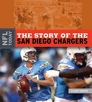 The Story of the San Diego Chargers by Tyler Omoth