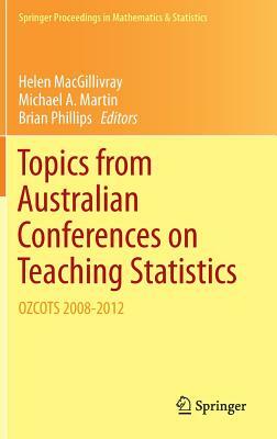 Topics from Australian Conferences on Teaching Statistics: Ozcots 2008-2012 by 